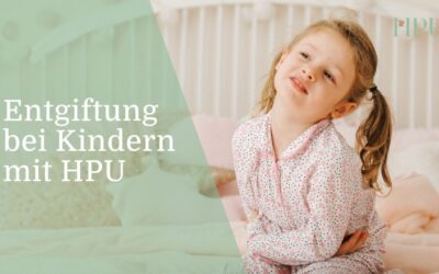 Entgiftung bei Kindern mit HPU / KPU: Sanft, natürlich und ganzheitlich