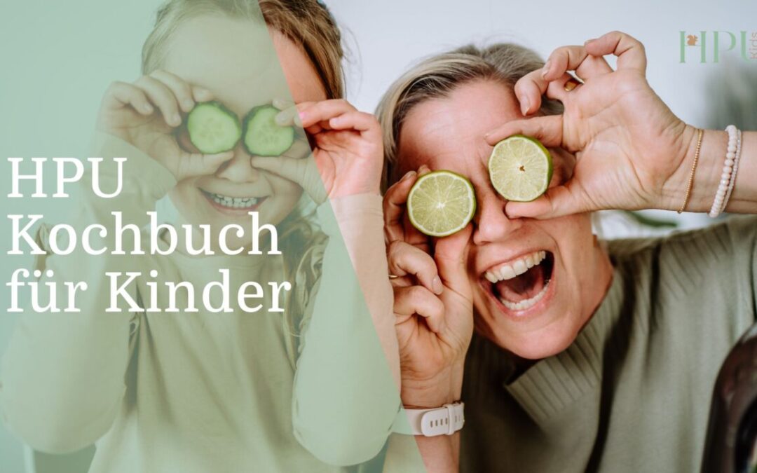 HPU Kochbuch: glutenfreie, kuhmilchfreie Familienrezepte für Kinder, mit Liebe gewürzt